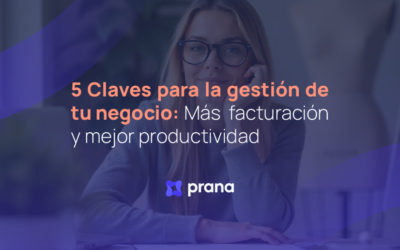 Inicio 4 5 Claves para la Gestión de tu Negocio: Aumenta tu Facturación y Mejora tu Productividad