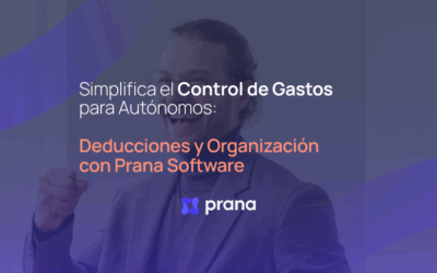 Simplifica el Control de Gastos para Autónomos: Deducciones y Organización con Prana Software