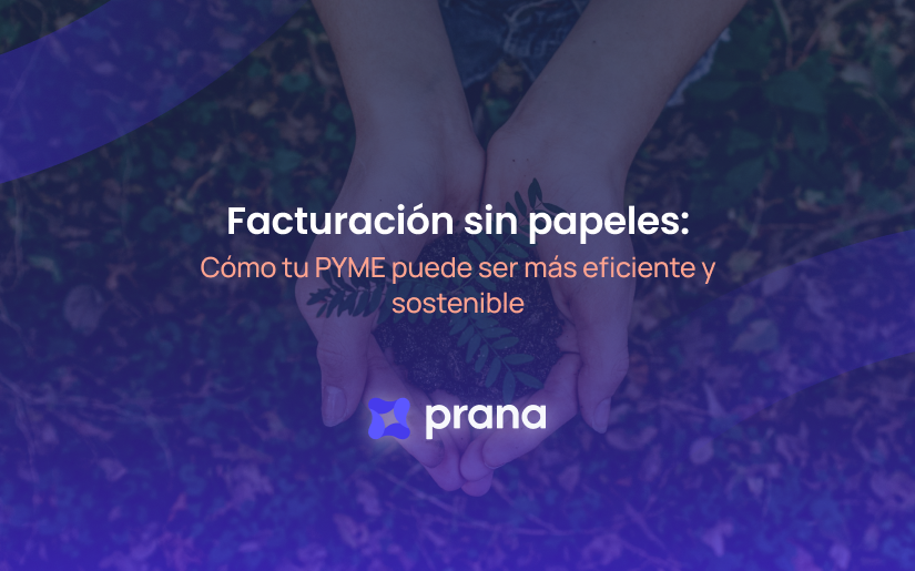 Facturación sin papeles: cómo tu pyme puede ser más eficiente y sostenible