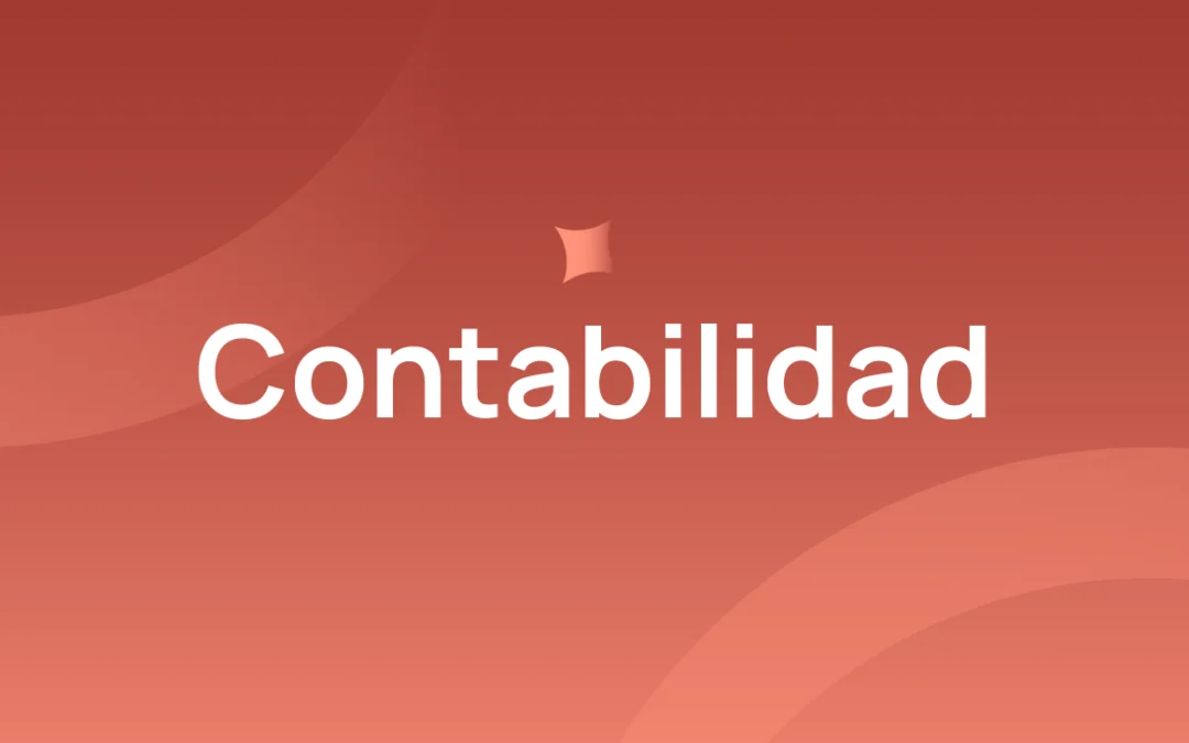 ¿Qué es la contabilidad? Historia, tipos y su impacto en tu empresa.