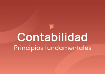 Principios Contables: Qué son, por qué son importantes y cómo aplicarlos.