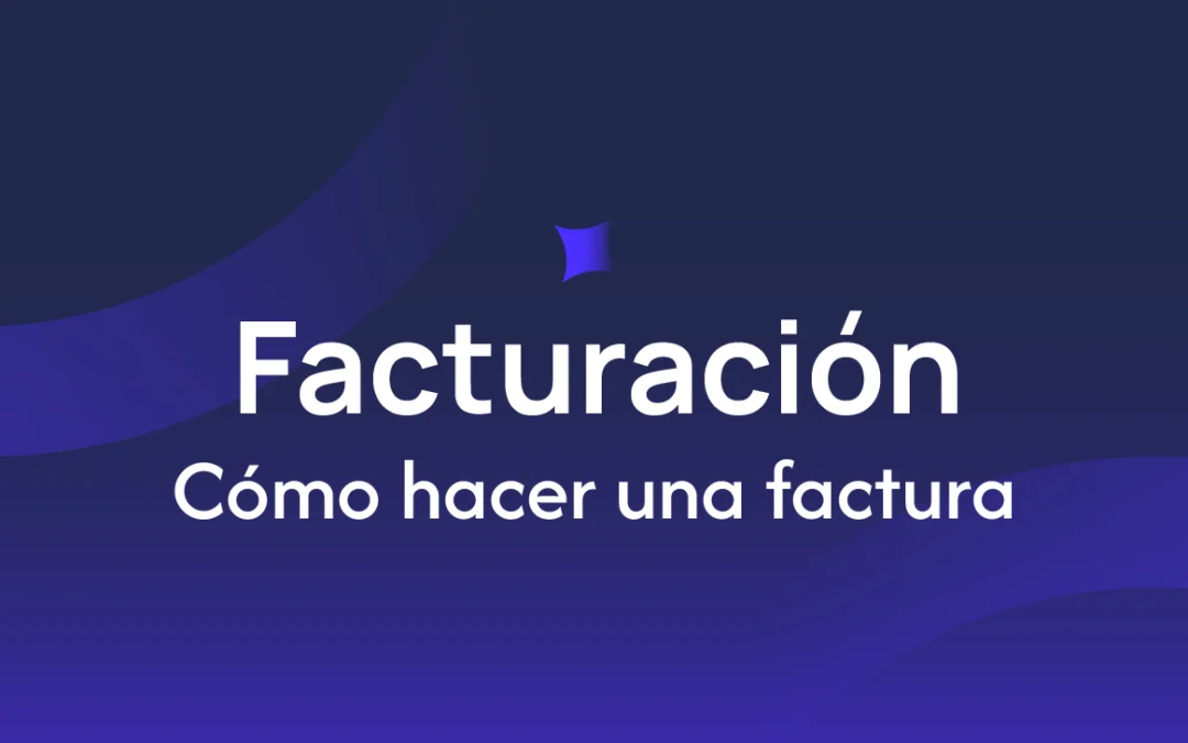 Cómo hacer una factura: Guía completa con pasos y ejemplos