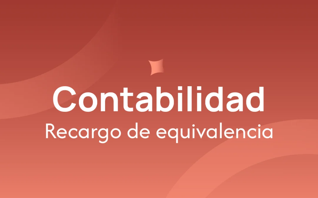 Recargo de equivalencia: Qué es, cómo funciona y su aplicación
